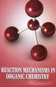 Reaction Mechanisms in Organic Chemistry Tilak Ram Prajapathi