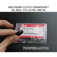 ARS ENGINE CLUTCH CRANKSHAFT OIL SEAL Y15 / LC135 / SRL110