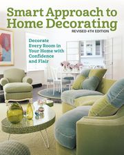 Smart Approach to Home Decorating, Revised 4th Edition Editors of Creative Homeowner