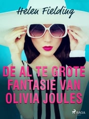 De al te grote fantasie van Olivia Joules Helen Fielding