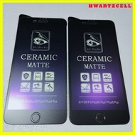 ANTI BLUE CERAMICS MATTE iphone 6S+/6+/7+/7S+/8+ FULL COVER ANTI FINGERPRINT screen guard tempered