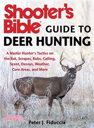 Shooter's Bible Guide to Deer Hunting ― Practical Advice from a Master Hunter