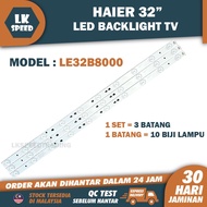 LE32B8000 HAIER 32" LED TV BACKLIGHT (LAMPU TV) HAIER 32 INCH LED TV BACKLIGHT 32B8000