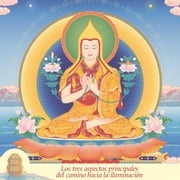 Los tres aspectos principales del camino hacia la iluminación Gueshe Kelsang Gyatso