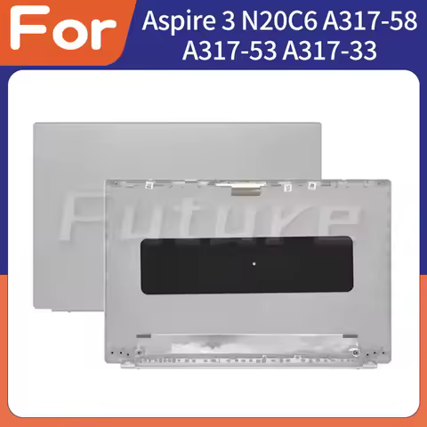 New For Aspire 3 N20C6 A317-58 A317-53 A317-33 A517-56G LCD Back Cover Top Lid Replacement Case