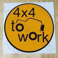 Stickers 4X4 TO WORK Sticker/