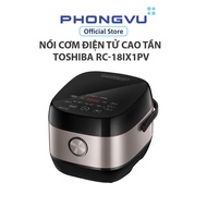 Nồi cơm điện tử cao tần Toshiba RC-18IX1PV - Bảo hành 12 tháng