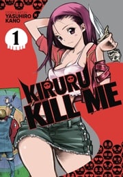Kiruru Kill Me Vol. 1 Yasuhiro Kano