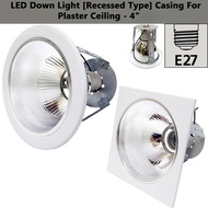 4-inch E27 LED Down Light/Ceiling Light [Recessed Type] Casing For Plaster Ceiling