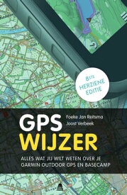 GPS Wijzer Alles wat jij wilt weten over je Garmin outdoor gps en BaseCamp【電子書籍】[ Joost Verbeek ]