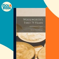 Woolworth's First 75 Years : the Story of Everybody's Store by F W Woolworth Company (hardcover)