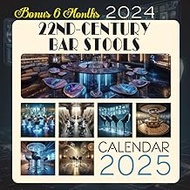 22nd-century Bar Stools Calendar 2025: 18-Month Covering Jul 2024 to December 2025, Bonus 6 Months 2