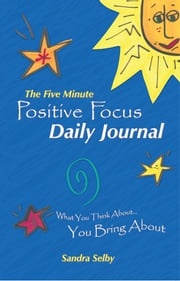 The Five Minute Positive Focus Daily Journal Sandra Selby