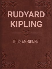 TOD'S AMENDMENT Rudyard Kipling