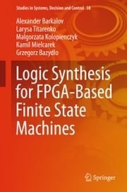 Logic Synthesis for FPGA-Based Finite State Machines Alexander Barkalov