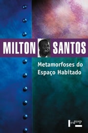 Metamorfoses do Espaço Habitado Milton Santos