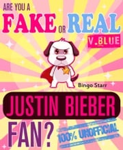 Are You a Fake or Real Justin Bieber Fan? Version Blue: The 100% Unofficial Quiz and Facts Trivia Travel Set Game Bingo Starr