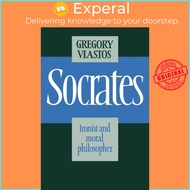 Socrates - Ironist and Moral Philosopher by Gregory Vlastos (UK edition, paperback)