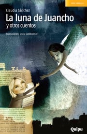 La luna de Juancho y otros cuentos Claudia Sánchez