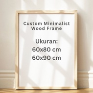 Frame Large Frame/ 60x80 & 60x90 cm - Without Poster and Acrylic | Minimalist Pine Wood Frame