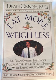 Eat More, Weigh Less: Dr. Dean Ornish's Life Choice Program for Losing Weight Safely While Eating Ab