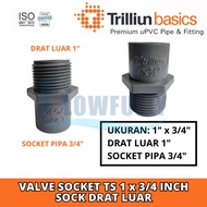 VALVE SOCKET TS 1 x 3/ 4 INCH TRILLION PVC SOCK SOK DRAT OUTER SDL
