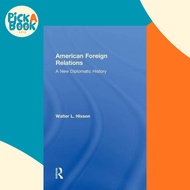[100% Original Books] - American Foreign Relations : A New Diplomatic Hi by Walter L. Hixson (UK edi