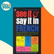 See It and Say It in French : A Beginner's Guide to Learning French the Word-and-Picture Wa by Colet