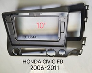 หน้ากากวิทยุ HONDA CIVIC FD ปี 2006-2011 สำหรับเปลี่ยนจอ Android player10"