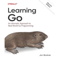 LEARNING GO IDIOMATIC APPROACH TO REAL-WORLD GO PROGRAMMING SECOND EDITION JON BODNER