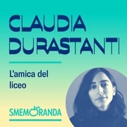 L'amica del liceo - Smemoranda Claudia Durastanti