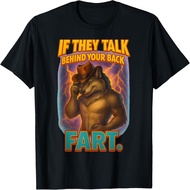 If They Talk Behind Your Back Fart Funny Saying Wolf Meme T-Shirt