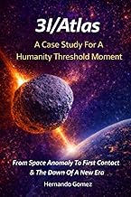 3I/ATLAS A Case Study For A Humanity Threshold Moment: From Space Anomaly To First Contact & The Daw