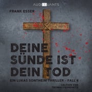 Deine Sünde ist dein Tod - Ein Lukas-Sontheim-Thriller, Fall 4 (Ungekürzt) Frank Esser