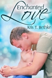 Enchanted Love Kris T. Bethke