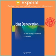 Joint Denervation - An Atlas of Surgical Techniques by A. Lee Dellon (UK edition, hardcover)