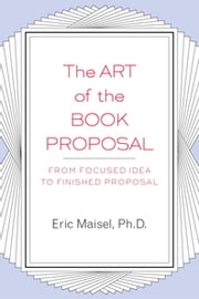 The Art of the Book Proposal Eric Maisel