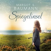 Spiegelinsel (Ungekürzt) Margot S. Baumann