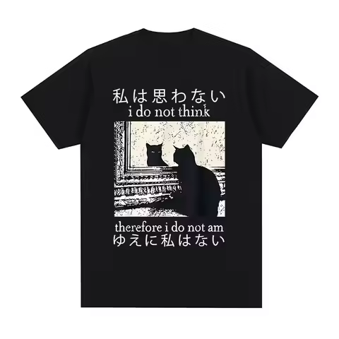 I Do Not Think Therefore I Do Not Am T Shirt Funny Japanese Cat Meme Short Sleeve T-shirt Women Casu