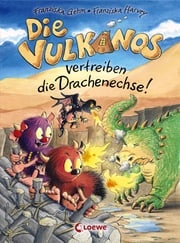 Die Vulkanos vertreiben die Drachenechse! (Band 8) Franziska Gehm