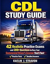 CDL Study Guide: 42 Realistic Practice Exams and 300+ Questions to Pass Your Commercial Driver’s Lic