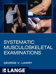 Systematic Musculoskeletal Examinations George V. Lawry