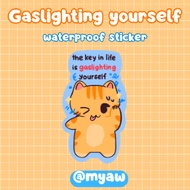 Gaslighting Yourself Waterproof Sticker_Myaw Art Shop
