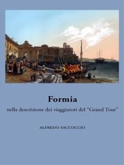 Formia nella descrizione dei viaggiatori del “Grand Tour” Alfredo Saccoccio