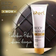 B ERL WOW BODY SERUM / BODY LOTION / SUNBLOCK / EVEN SKIN COLOR