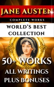 Jane Austen Complete Works - World's Best Ultimate Collection Jane Austen