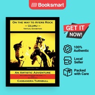 On The Way To Ayers Rock - Uluru - Virtual Exhibition - Paperback - English - 9781456827496