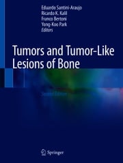 Tumors and Tumor-Like Lesions of Bone Eduardo Santini-Araujo