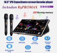 InAndon R5PROMAX Karaoke player,18.5'' IPS capacitance touch screen,2TB SSD(固态硬盘) DSP ECHO,2GB running memory,Bluetooth,You-Tube online search songs,Multi-Language,Microphone