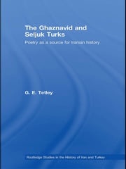The Ghaznavid and Seljuk Turks G.E. Tetley